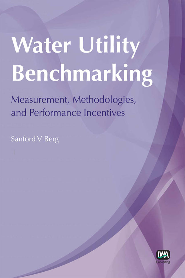 Water Utility Benchmarking: Measurement, Methodologies, and Performance Incentives