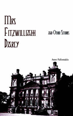 Mrs Fitzwilliam Darcy and Other Stories
