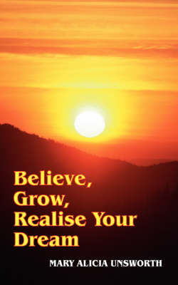 Believe, Grow, Realise Your Dream
