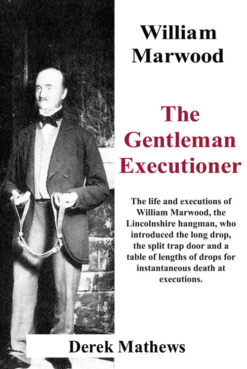 William Marwood : The Gentleman Executioner