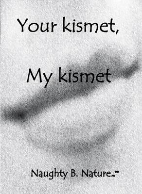Your Kismet, My Kismet