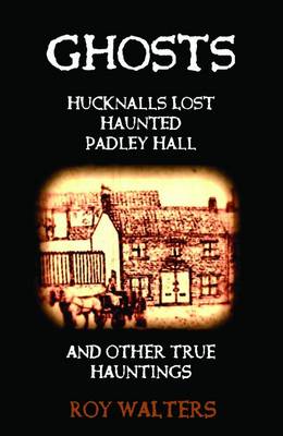 Ghosts : Hucknalls Lost Haunted Padley Hall
