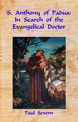 S.Anthony of Padua: In Search of the Evangelical Doctor