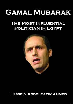 Gamal Mubarak: The Most Influential Politician in Egypt