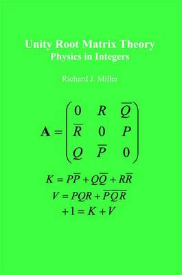 Unity Root Matrix Theory : Physics In Integers