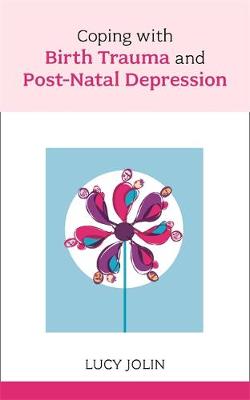 Coping with Birth Trauma and Postnatal Depression?