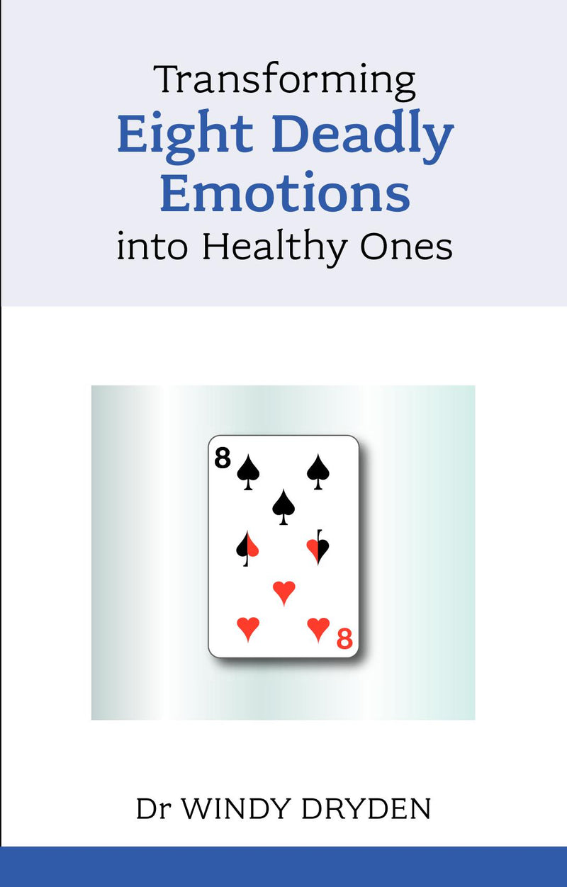 Transforming Eight Deadly Emotions into Healthy Ones