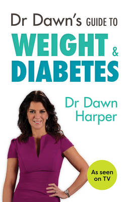 Dr Dawn?s Guide to Weight & Diabetes