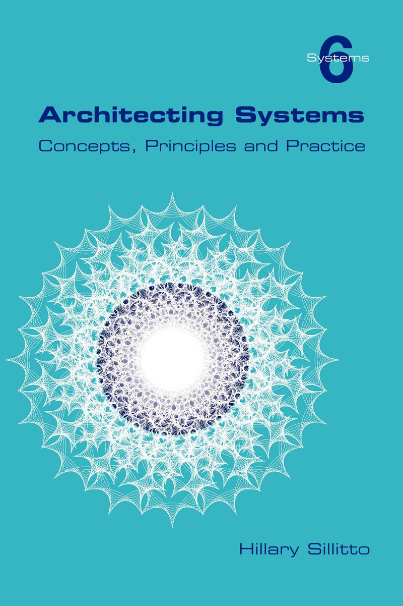 Architecting Systems. Concepts, Principles and Practice