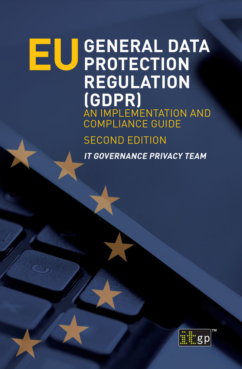 EU General Data Protection Regulation (GDPR): An Implementation and Compliance Guide, Second edition