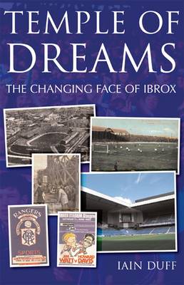 Temple of Dreams - The Changing Face of Ibrox