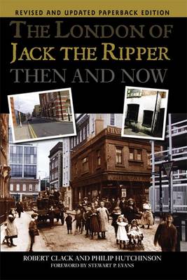 The London of Jack the Ripper: Then and Now
