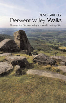 Derwent Valley Walks. Discover the Derwent Valley and World Heritage Site