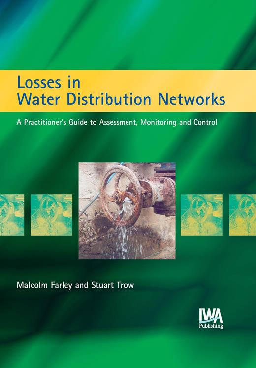 Losses in Water Distribution Networks: A Practitioner's Guide to Assessment, Monitoring and Control