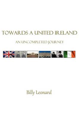 TOWARDS A UNITED IRELAND: An Uncompleted Journey