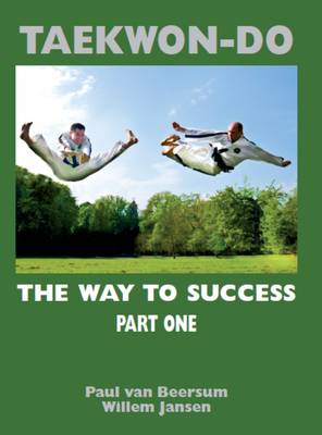 TAEKWON-DO: The Way To Success, Vol 1, Fundamentals