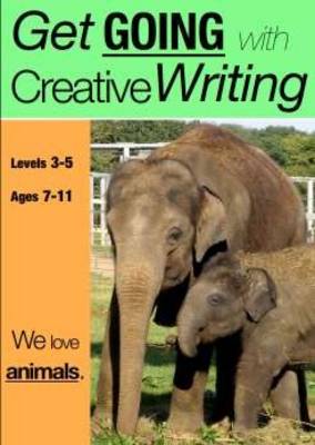 We Love Animals (Get Going With Creative Writing)