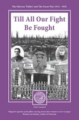 TILL ALL OUR FIGHT BE FOUGHT: THE OLAVIAN ?FALLEN? AND THE GREAT WAR 1914-1918