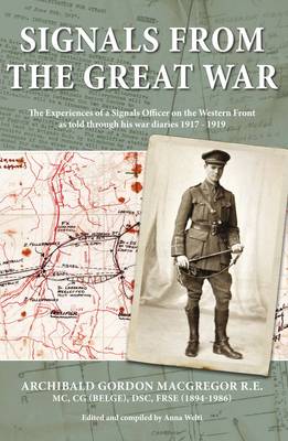 SIGNALS FROM THE GREAT WAR The Experiences of a Signals Officer on the Western Front as told through his war diaries 1917 - 1919