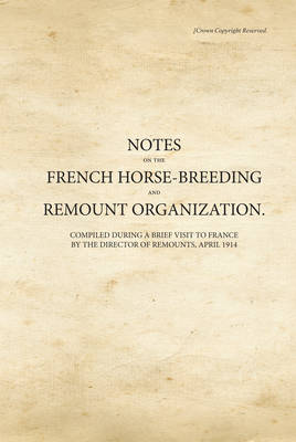 Notes on the French Horse-Breeding & Remount Organization