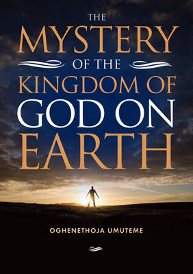The Mystery of The Kingdom of God on Earth