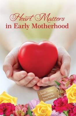 Heart Matters in Early Motherhood (HARDCOVER)