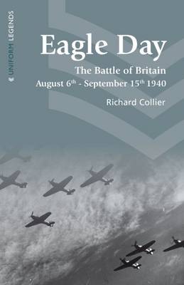 Eagle Day The Battle of Britain August 6th - September 15th 1940