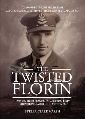 The Twisted Florin Evasion from France, Escape from Italy Squadron Leader John Mott MBE