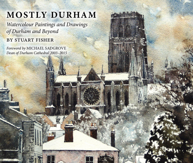 MATT BLACK Mostly Durham: Watercolour Paintings and Drawings of Durham and Beyond