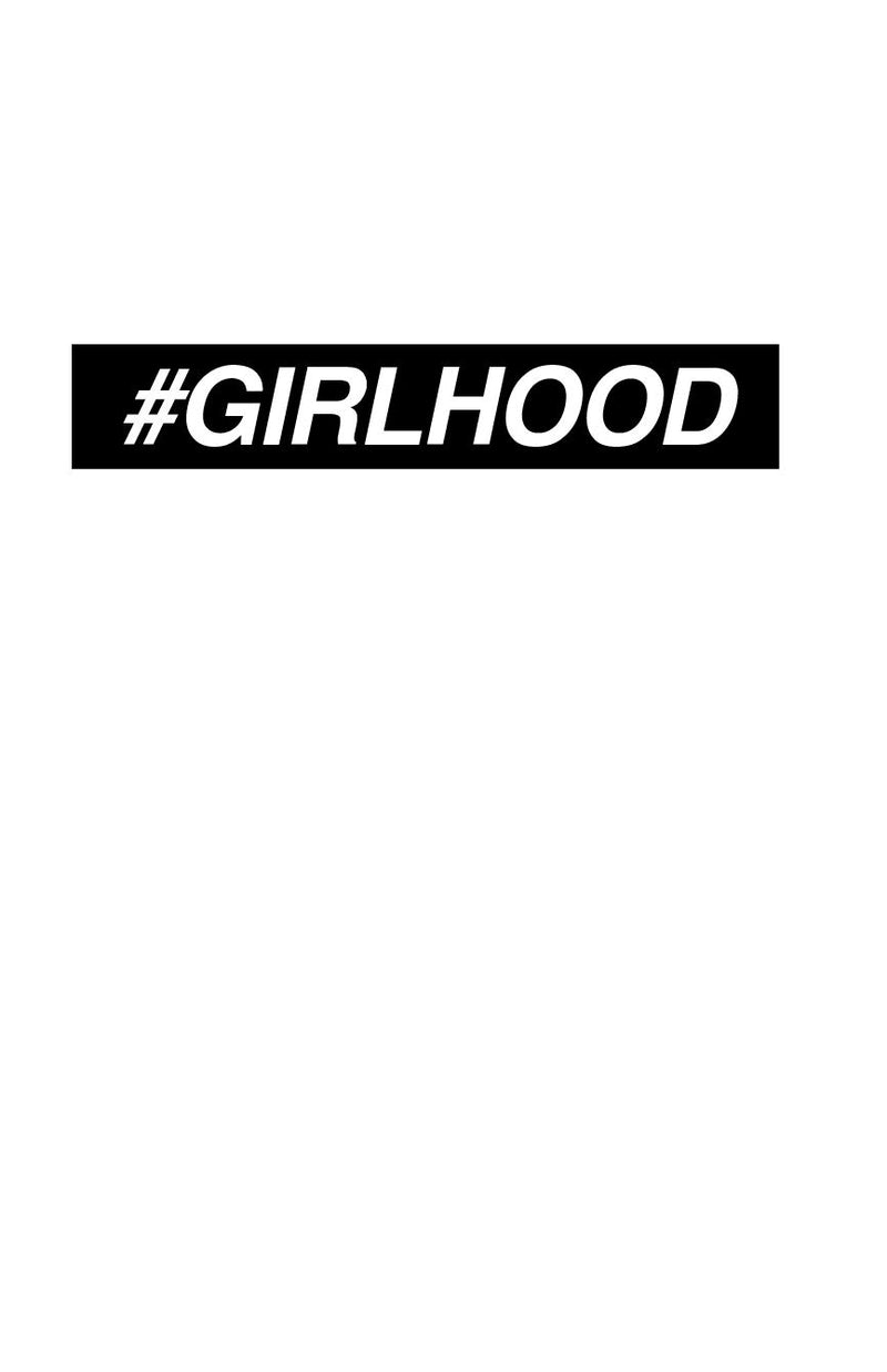#GIRLHOOD