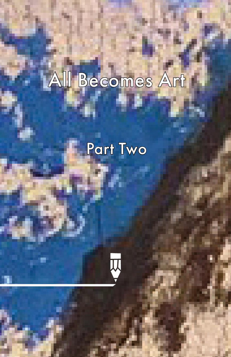 All Becomes Art Part 2
