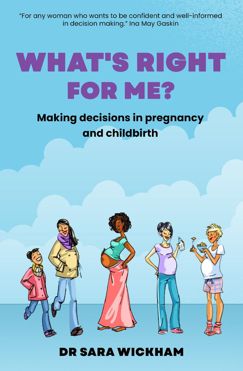 What's Right For Me? Making decisions in pregnancy and childbirth