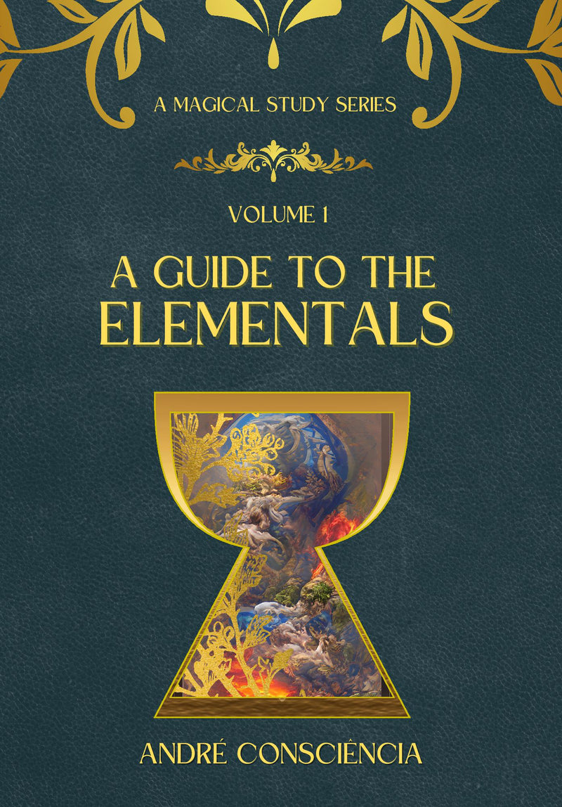 A Guide To The Elementals: A Magical Study Series Vol I