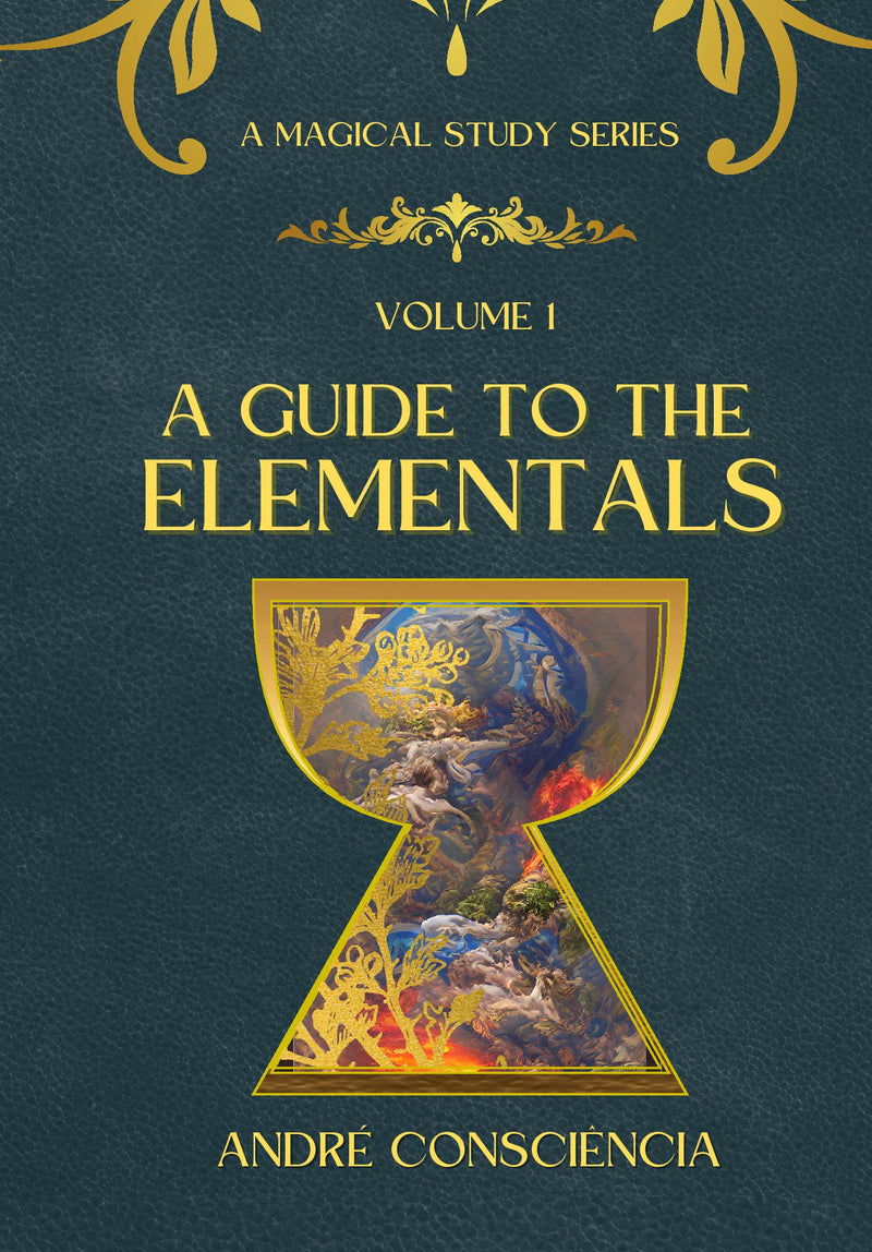 A guide To The Elementals: A Magical Study Series: Vol I