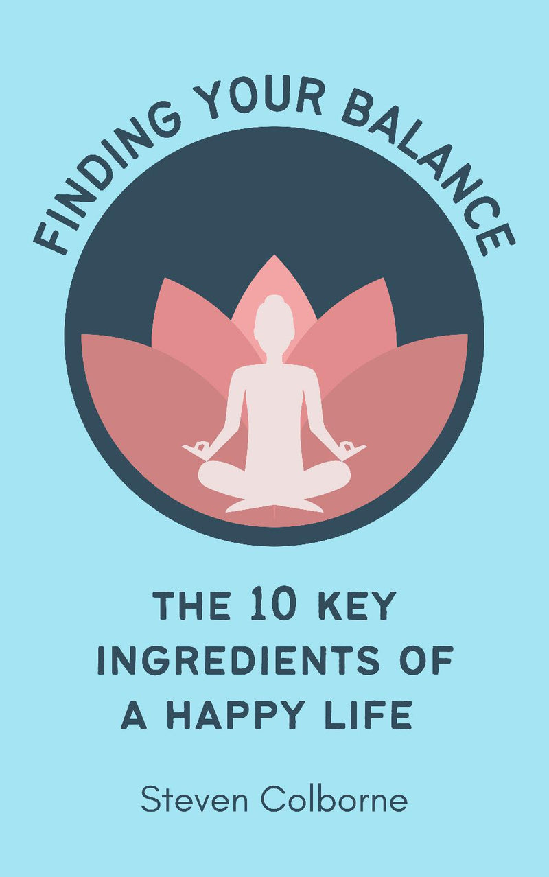 Finding Your Balance: The 10 Key Ingredients of a Happy Life