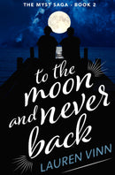 to the moon and never back