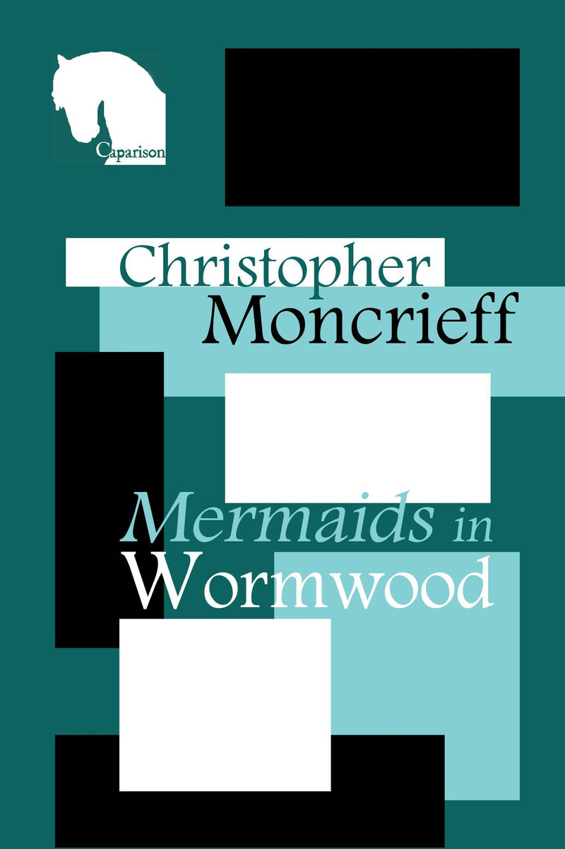 Mermaids in Wormwood - Christopher Moncrieff