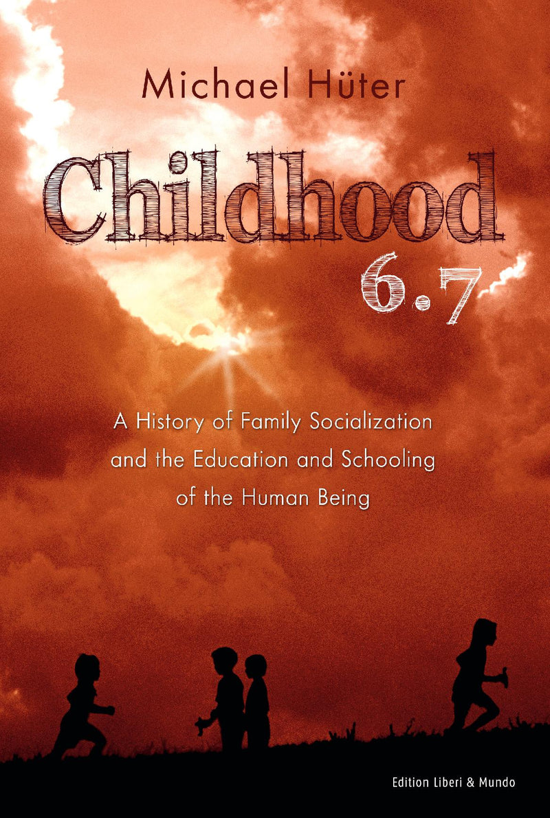 Childhood 6.7 A History of Family Socialization and the Education and Schooling of the Human Being
