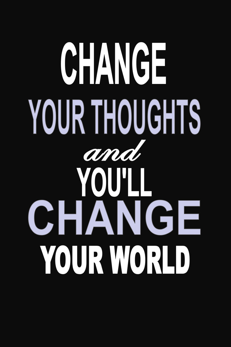 Change Your Thoughts and You'll Change Your World: 100 Pages 6" X 9" Wide Ruled Line Paper Motivational Quote Notebook Journal