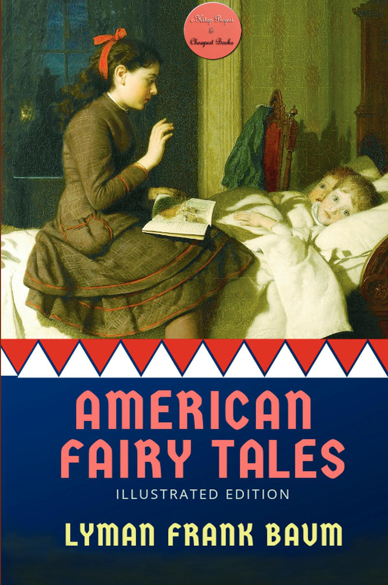 American Fairy Tales: [Illustrated Edition]