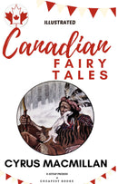 Canadian Fairy Tales: [Illustrated Edition]
