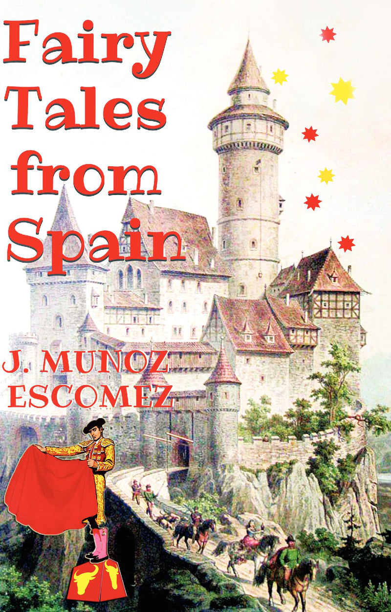 Fairy Tales from Spain: [Illustrated Edition]