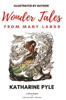 Wonder Tales from Many Lands: [Illustrated Edition]