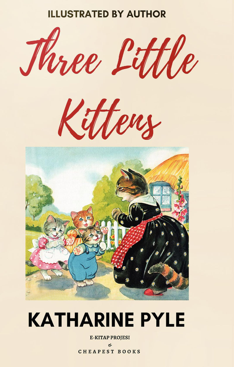 Three Little Kittens: [Illustrated Edition]