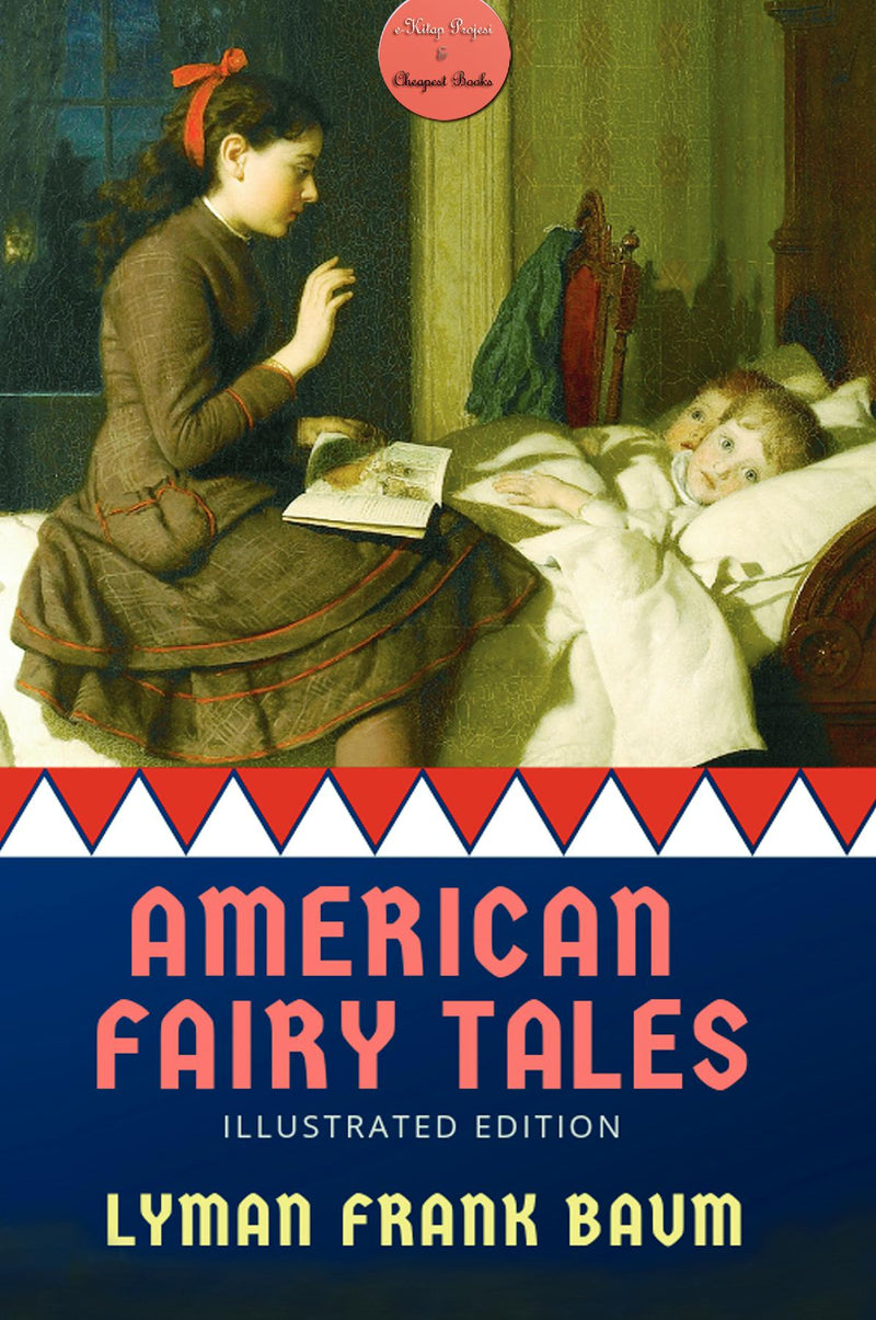 American Fairy Tales: [Illustrated Edition]