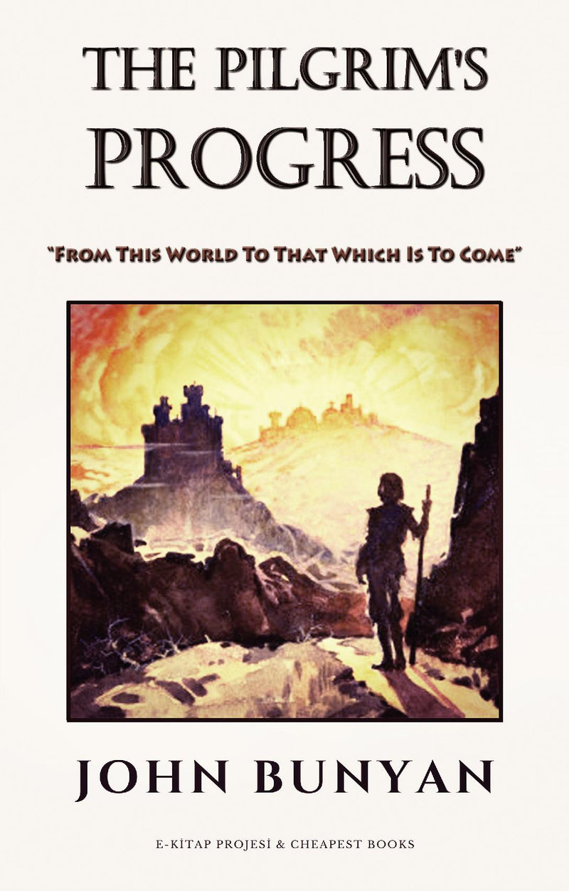 The Pilgrim's Progress: 'From This World To That Which Is To Come'
