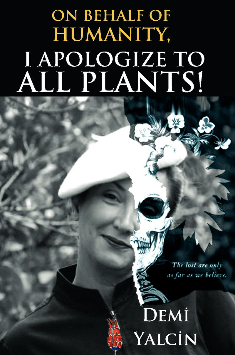 On Behalf of Humanity, I Apologize to All Plants!