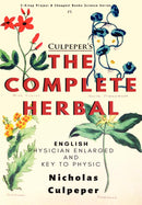 The Complete Herbal: "English Physician Enlarged & Key to Physic"