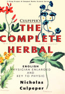 The Complete Herbal: "English Physician Enlarged & Key to Physic"
