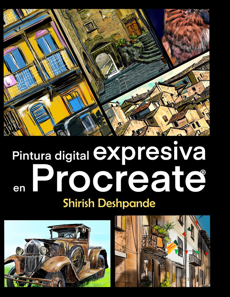 Pintura digital expresiva en Procreate: Aprende a dibujar y pintar ilustraciones asombrosamente hermosas y expresivas en un iPad